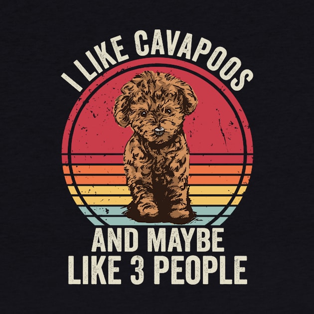 I Like Cavapoos And Maybe 3 People Funny by Visual Vibes